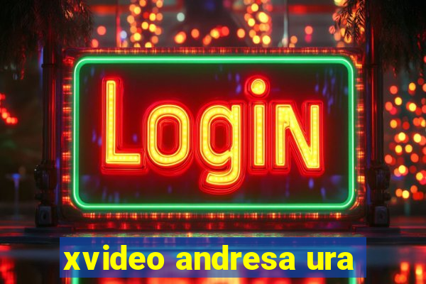 xvideo andresa ura